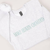 MAKE HEAVEN CROWDED Embroidered  Sweatshirt